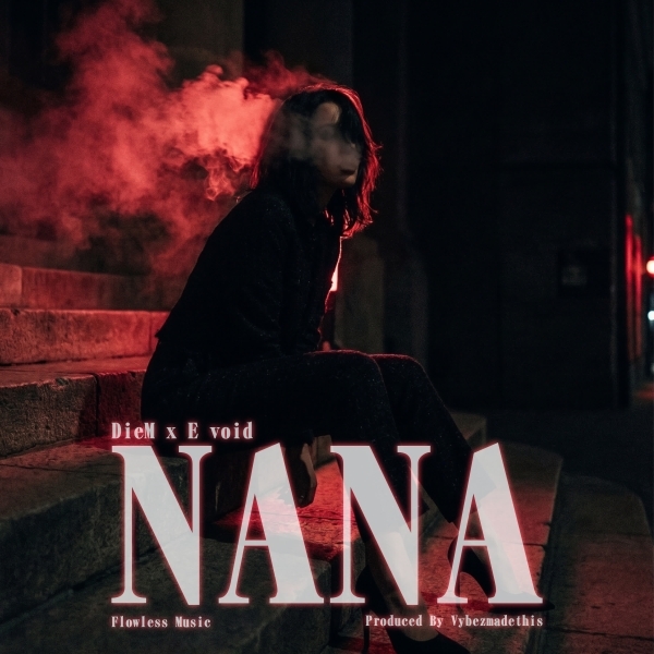 DieM, E Void & VybezMadeThis — Nana